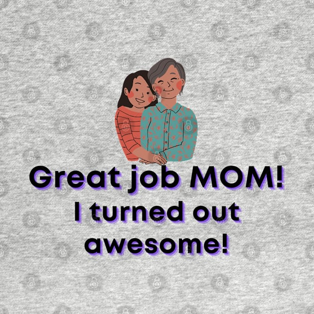 Great job MOM by CreativeThink